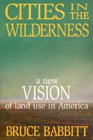 Cities in the Wilderness book, by Bruce Babbitt.